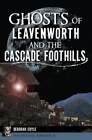 Ghosts Of Leavenworth And The Cascade Foothills By Ms. Cuyle: Used