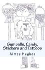 Gumballs, Candy, Stickers and Tattoos by Aimee Hughes (English) Paperback Book