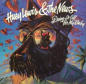 Huey Lewis & The News – Doing It All For My Baby Vinyl, 7", 45 RPM, Single - Picture 1 of 5