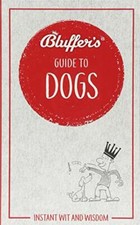 Bluffer's Guide To Dogs By Simon Whaley