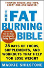 The Fat-Burning Bible : 28 Days Of Foods, Supplements, And Workou