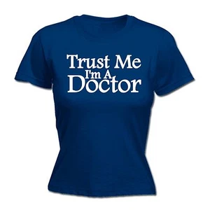 Trust Me Im A Doctor DAMEN T-SHIRT Medic Dr GP Chirurg lustiges Geburtstagsgeschenk - Bild 1 von 8