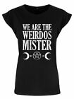 We Are the Weirdos Mister, Ladies Black T-Shirt, Dark Humour, Witchcraft, Rebel