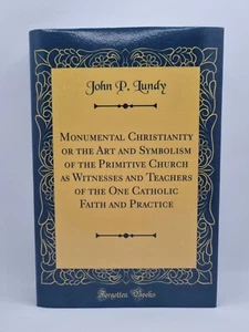 Monumental Christianity Or The Art And Symbolism John Lundy 2018 Forgotten Books - Imagen 1 de 10