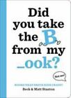 Books That Drive Kids CRAZY!: Did You Take the B from My _ook?, Stanton, Matt,St