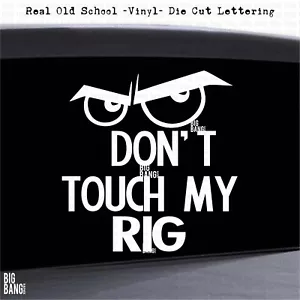 DONT TOUCH RIG Vinyl Decal Sticker Truck 18 Wheeler WARNING BEWARE of DRIVER - Picture 1 of 4