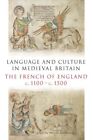 Language and Culture in Medieval Britain : The French of England, c.1100-c.15...