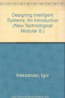 Designing Intelligent Systems: An Introduction (New Technologica