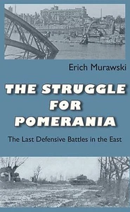 THE STRUGGLE FOR POMERANIA THE LAST DEFENSIVE BATTLES IN THE EAST - Imagen 1 de 1