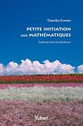 Petite Initiation Aux Maths [Pocket Book] Gowers, Timothy And Basdevant