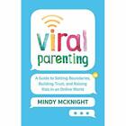 Viral Parenting: A Guide to Setting Boundaries, Buildin - Hardback NEW McKnight,