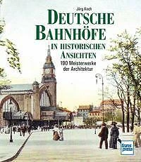 Deutsche Bahnhöfe in Historischen Ansichten (Gebundene Ausgabe)