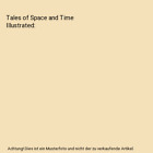 Tales of Space and Time Illustrated, Wells, H G