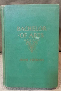 BACHELOR OF ARTS, John Erskine, 1934 Bobbs-Merrill first edition - Picture 1 of 4