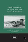 English Colonial Texts on Tangier, 1661-1684: Imperialism and the Politics of