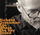 CD RICHARD GROSSMAN TRIO: WHERE THE SKY ENDED - hatOLOGY 541 (w. Alex Kline)