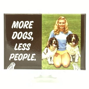 More Dogs Less People 3" x 2" Refrigerator Magnet - Picture 1 of 3