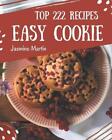 Top 222 łatwe przepisy na ciasteczka: łatwa książka kucharska na ciasteczka, którą pokochasz Jasmine Ma