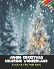 Jumbo Christmas Coloring Wonderland for Kids: Festive Fun, 50 Pages, 8.5 x11 inc