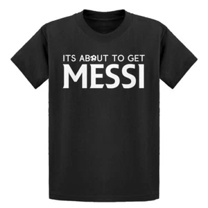Youth Its About to Get Messi Short Sleeve Kids T-shirt #4200 - Picture 1 of 10