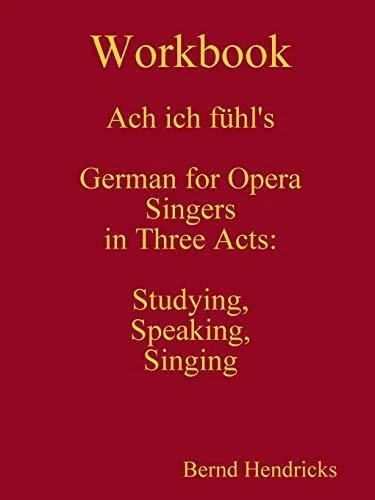 Workbook Ach ich fuhl's - German for Opera Singers in Three Acts: Studying, S-, - Image 1 of 1