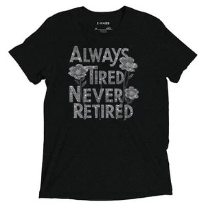 Always Tired, Never Retired v2 Lightweight Tee - Picture 1 of 13