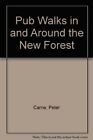 Pub Walks in and Around the New Forest By Peter Carne. 978185455
