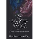 The Wedding Hacker: A Budget-Minded Planning Playbook - Paperback / softback NEW