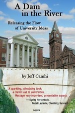 A DAM IN RIVER: RELEASING FLOW OF UNIVERSITY IDEAS By Jeff Camhi - Hardcover