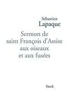 Sermon de saint Franois d'Assise aux oiseaux et aux ... | Book | condition good