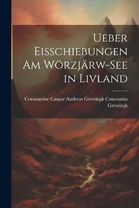 Ueber Eisschiebungen am Wrzjrw-see in Livland by Constantine Caspar Andreas Grew