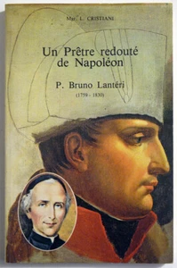 UN PRÊTRE REDOUTÉ DE NAPOLÉON : P. BRUNO LANTERI (1759 -1830), Histoire XIXe s. - Picture 1 of 1