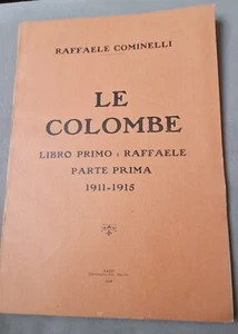LE COLOMBE (SALO' Tip. Devoti 1928), LIBRO PRIMO:RAFFAELE. PARTE PRIMA,1911-1915 - Picture 1 of 9
