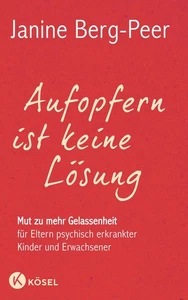 Aufopfern ist keine Lösung ~ Janine Berg-Peer ~ 9783466346172 - Bild 1 von 1