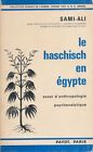 Le haschisch en Egypte . Essai d'anthropologie psychanalytique