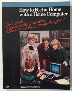 Texas Instruments - How to Feel at Home With a Home Computer - Gary Bitter Book - Picture 1 of 3