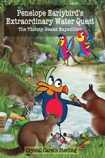Penelope Earlybird's Extraordinary Water Quest: The Thirsty Beaks Expeditio...