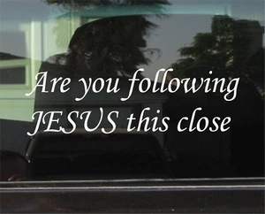 ARE YOU FOLLOWING JESUS THIS CLOSE VINYL STICKER - Picture 1 of 2