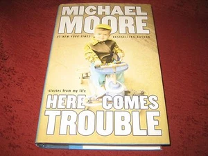 HERE COMES TROUBLE by Michael Moore (hardback)  SIGNED - Bild 1 von 5