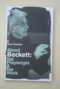 About Beckett: the playwright and the work, by John Fletcher - Picture 1 of 1