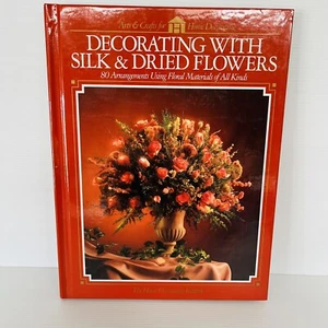 Decorating With Silk And Dried Flowers By The Home Decorating Institute HC - Picture 1 of 8