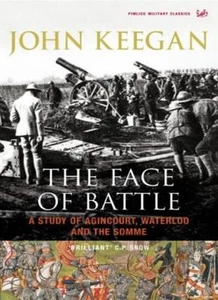 The Face Of Battle: A Study of Agincourt, Waterloo and the Somm .9781844137480 - Picture 1 of 1