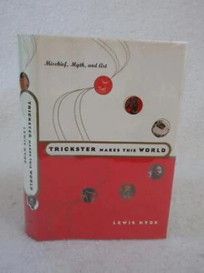 SIGNED Lewis Hyde TRICKSTER MAKES THIS WORLD 1998 FS&G, NY First Edition  - Picture 1 of 3