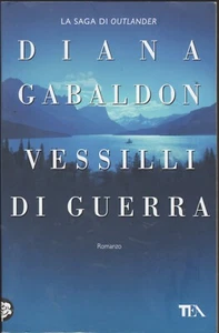 Diana Gabaldon. Vessilli di guerra (romanzo). TEA, 2016 - Foto 1 di 7