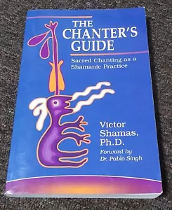 Chanter's Guide Sacred Chanting As A Shamanic Practice - Victor Shamas SC Signed - Imagen 1 de 1