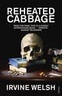 Reheated Cabbage: Tales De Chemical Dégénérescence Par Irvine Welsh,Neuf