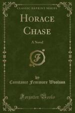 Horace Chase : A Novel (Classic Reprint) by Constance Fenimore Woolson (2015, PB