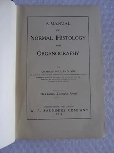 mANUAL OF NORMAL HISTOLOGY ORGANOGRAPHY CHARLES HILL 1914 ANTIQUE BOOK neocurio - Picture 1 of 18