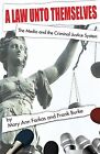 A Law Unto Themselves: The Media And The Criminal Justice System By Burke, Frank