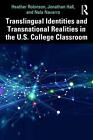 Translingual Identities and Transnational Realities in the U.S. College Classroo